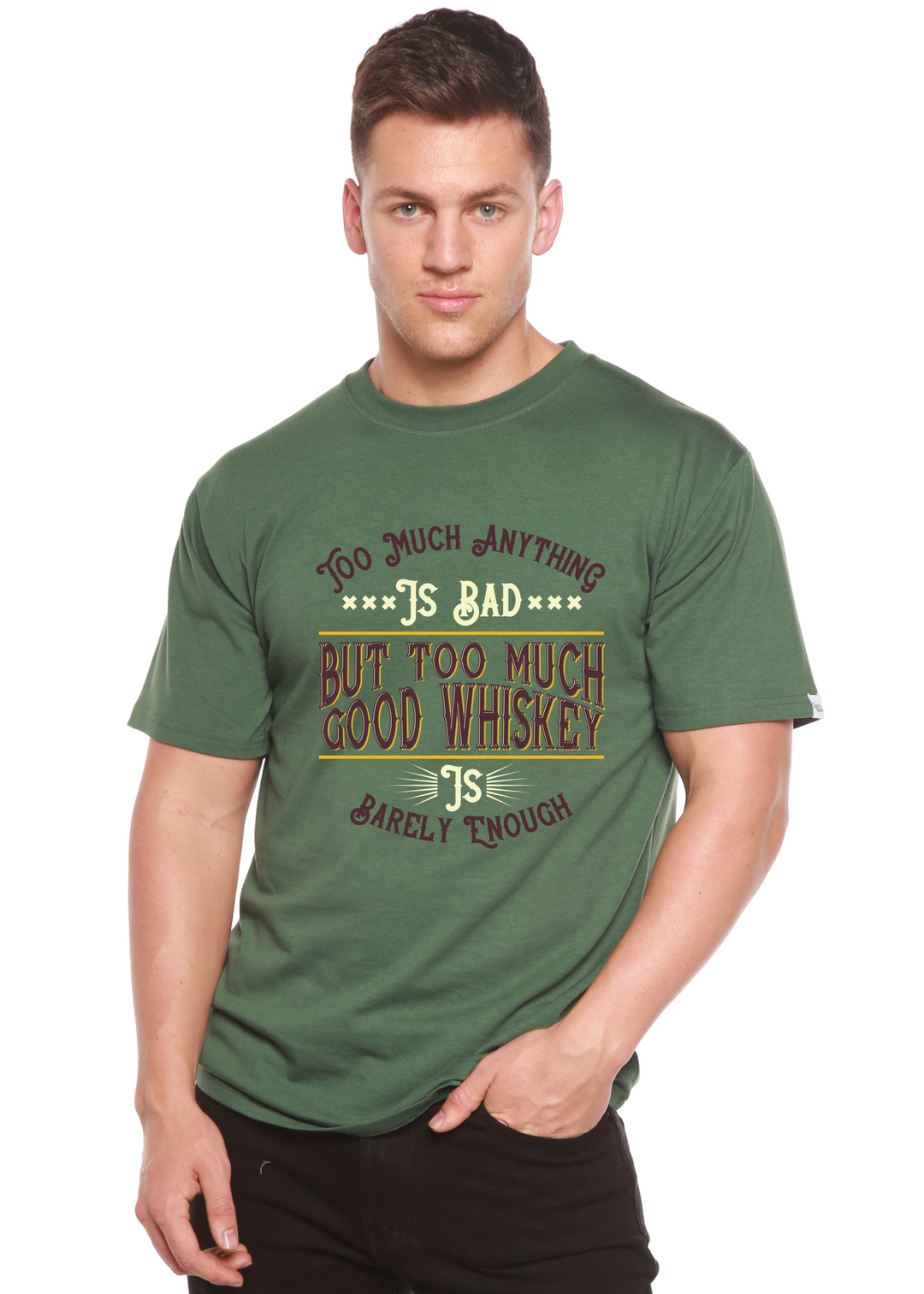 But Too Much Good Whiskey men's bamboo tshirt pine green
