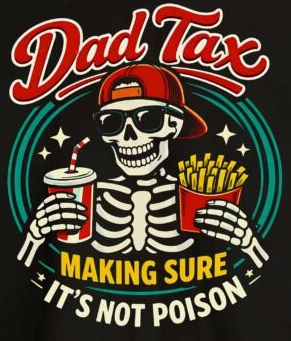 Dad Tax Skeleton Fast Food Unisex Bamboo/Cotton Graphic T-Shirt